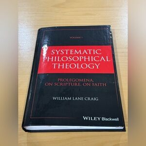 Systematic Philosophical Theology, Volume 1: Prolegomena, On Scripture, On Faith